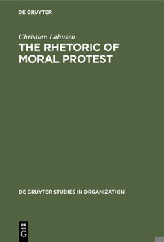 Hardcover The Rhetoric of Moral Protest: Public Campaigns, Celebrity Endorsement and Political Mobilization Book