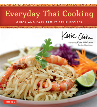 Hardcover Everyday Thai Cooking: Quick and Easy Family Style Recipes [Thai Cookbook, 100 Recipes] Book