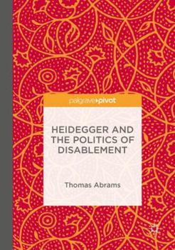 Hardcover Heidegger and the Politics of Disablement Book