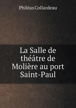 Paperback La Salle de th??tre de Moli?re au port Saint-Paul [French] Book