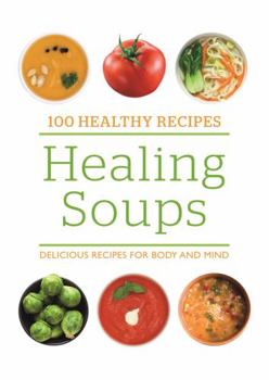 Paperback 100 Healthy Recipes: Healing Soups: Delicious recipes for body and mind [Jun 23, 2017] Book