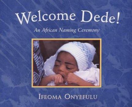 Hardcover Welcome Dede: An African Naming Ceremony Book