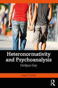 Paperback Heteronormativity and Psychoanalysis: Oedipus Gay Book
