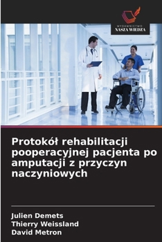 Protokól rehabilitacji pooperacyjnej pacjenta po amputacji z przyczyn naczyniowych (Polish Edition)
