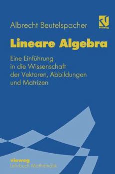 Paperback Lineare Algebra: Eine Einführung in Die Wissenschaft Der Vektoren, Abbildungen Und Matrizen [German] Book