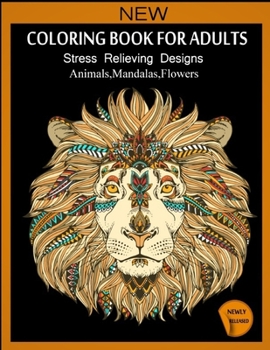 Coloring Book For Adult Stress Relieving Designs Animals, Mandalas, Flowers: Animals Patterns for Relaxation, Fun, and Stress Relief Adult Coloring Books. Animals Coloring And Activity Book For Adults