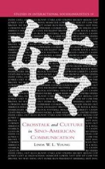 Crosstalk and Culture in Sino-American Communication (Studies in Interactional Sociolinguistics) - Book  of the Studies in Interactional Sociolinguistics