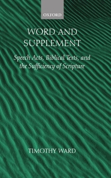 Hardcover Word and Supplement: Speech Acts, Biblical Texts, and the Sufficiency of Scripture Book