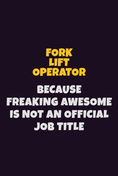Paperback Fork Lift Operator, Because Freaking Awesome Is Not An Official Job Title: 6X9 Career Pride Notebook Unlined 120 pages Writing Journal Book