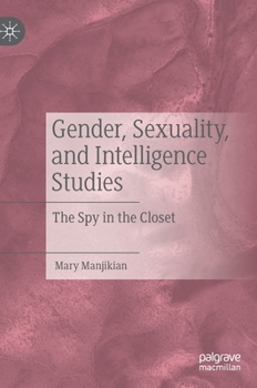 Hardcover Gender, Sexuality, and Intelligence Studies: The Spy in the Closet Book