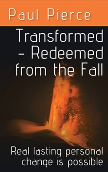 Hardcover Transformed - Redeemed from the Fall: Real lasting personal change is possible Book