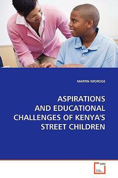 Paperback Aspirations and Educational Challenges of Kenya's Street Children Book