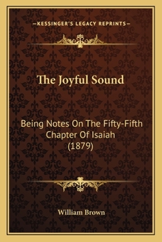 Paperback The Joyful Sound: Being Notes On The Fifty-Fifth Chapter Of Isaiah (1879) Book