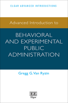 Hardcover Advanced Introduction to Behavioral and Experimental Public Administration (Elgar Advanced Introductions series) Book