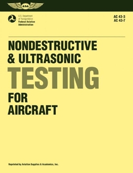 Paperback Nondestructive and Ultrasonic Testing for Aircraft: FAA Advisory Circulars 43-3, 43-7 Book