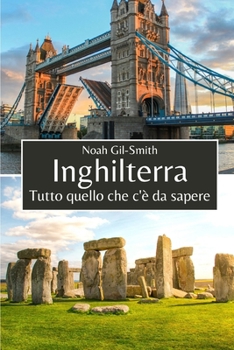 Inghilterra: Tutto quello che c'è da sapere (Italian Edition)