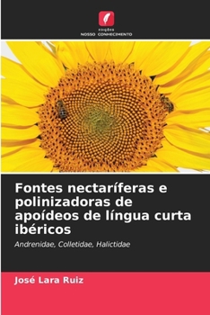 Paperback Fontes nectaríferas e polinizadoras de apoídeos de língua curta ibéricos [Portuguese] Book
