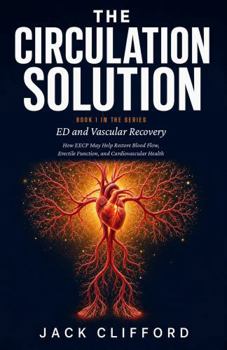 Paperback ED and Vascular Recovery: How EECP May Help Restore Blood Flow, Erectile Function, and Cardiovascular Health (The Circulation Solution) Book