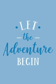 Paperback Let The Adventure Begin: Blank Lined Notebook: Baking Gift Culinary Student Gift 6x9 110 Blank Pages Plain White Paper Soft Cover Book