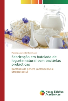 Paperback Fabricação em batelada de iogurte natural com bactérias probióticas [Portuguese] Book