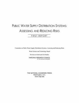 Public Water Supply Distribution Systems: Assessing and Reducing Risks: First Report