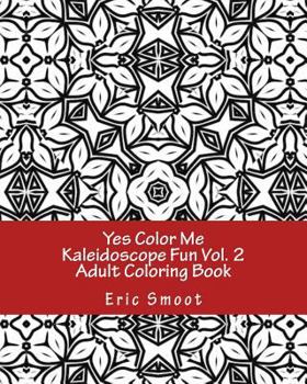 Paperback Yes Color Me Kaleidoscope Fun, Volume 2: Adult Coloring Book