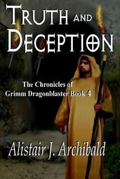 Truth and Deception - Book #4 of the Chronicles of Grimm Dragonblaster