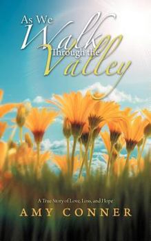 Paperback As We Walk Through the Valley: A True Story of Love, Loss, and Hope Book
