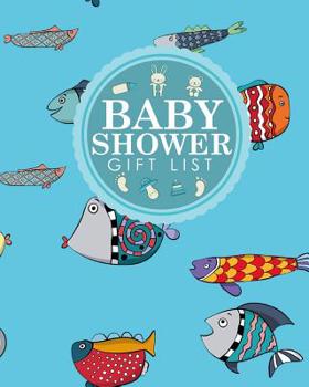 Baby Shower Gift List: Baby Shower Memory Book, Gift Record Book, Gift List, Present List, Recorder, Organizer, Keepsake, Cute Funky Fish Cover