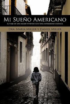 Hardcover Mi Sueno Americano: El Viaje de Una Mujer Viviendo Con Una Enfermedad Cronica [Spanish] Book