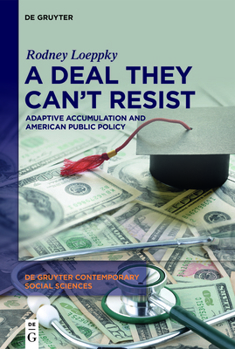 Hardcover A Deal They Can't Resist: Adaptive Accumulation and American Public Policy Book