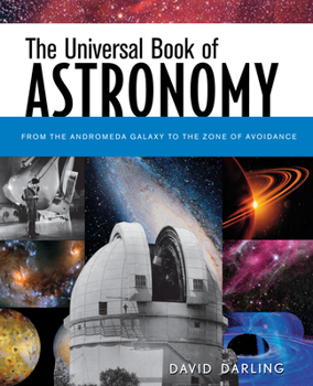 Hardcover The Universal Book of Astronomy: From the Andromeda Galaxy to the Zone of Avoidance Book