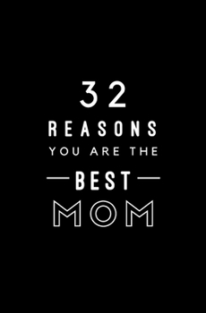 32 Reasons You Are The Best Mom: Fill In Prompted Memory Book