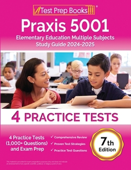 Paperback Praxis 5001 Elementary Education Multiple Subjects Study Guide 2024-2025: 4 Practice Tests (1,000+ Questions) and Exam Prep [7th Edition] Book