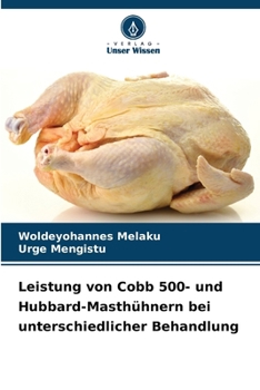 Leistung von Cobb 500- und Hubbard-Masthühnern bei unterschiedlicher Behandlung
