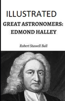 Great Astronomers: Edmond Halley Illustrated