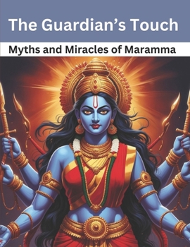 The Guardian’s Touch: Myths and Miracles of Maramma