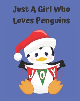 Just A Girl Who Loves Penguins: Pretty Notebook Journal Blank Lined, Cute Penguin for Girls, Perfectly Suited Taking Notes in Class, Funny Penguin Gifts For Girls - 110 Pages