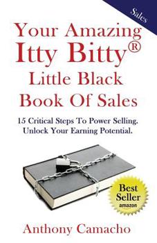 Paperback The Amazing Itty Bitty little Black Book of Sales: 15 Simple Steps to Power Selling. Unlock Your Earning Potential Book