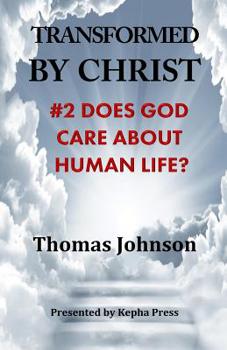 Paperback Transformed by Christ #2: Does God care about human Life? Book