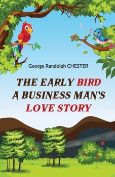 Paperback The Early Bird A Business Man's Love Story Book