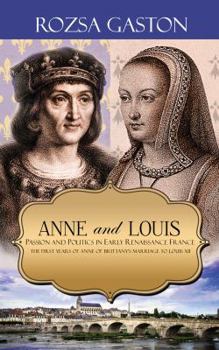 Paperback Anne and Louis: Passion and Politics in Early Renaissance France Book