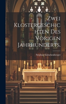 Hardcover Zwei Klostergeschichten des vorigen Jahrhunderts. [German] Book