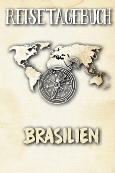 Reisetagebuch Brasilien: Reisejournal für den Urlaub - inkl. Packliste | Erinnerungsbuch für Sehenswürdigkeiten & Ausflüge | Notizbuch als Geschenk, Abschiedsgeschenk (German Edition)