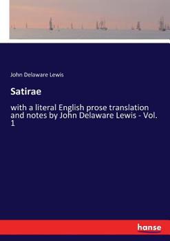 Paperback Satirae: with a literal English prose translation and notes by John Delaware Lewis - Vol. 1 Book