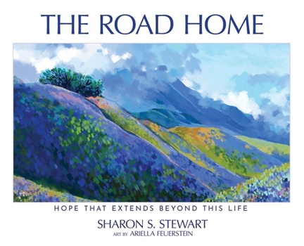 Hardcover The Road Home: Hope that Extends Beyond this Life Book