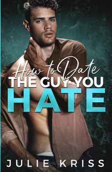 Paperback How to Date the Guy You Hate: An Enemies to Lovers Romance Book