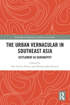 Urban Vernacular in Southeast Asia : Settlement As Serendipity