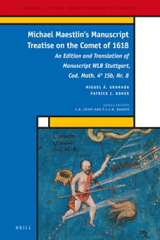 Hardcover Michael Maestlin's Manuscript Treatise on the Comet of 1618: An Edition and Translation of Manuscript Wlb Stuttgart, Cod. Math. 4 15b, Nr. 8 Book