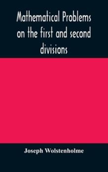 Hardcover Mathematical problems on the first and second divisions of the schedule of subjects for the Cambridge mathematical tripos examination Devised and Arra Book